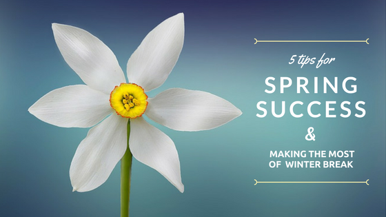 Flower blossom with text "5 Tips for Spring Success and Making the Most of Winter Break"